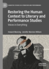 Image for Restoring the human context to literary and performance studies: voices in everything