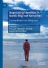 Image for Negotiating identities in Nordic migrant narratives  : crossing borders and telling lives