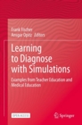Image for Learning to Diagnose with Simulations : Examples from Teacher Education and Medical Education
