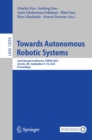 Image for Towards Autonomous Robotic Systems: 22nd Annual Conference, TAROS 2021, Lincoln, UK, September 8-10, 2021, Proceedings