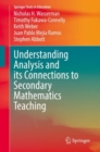 Image for Understanding Analysis and its Connections to Secondary Mathematics Teaching