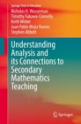 Image for Understanding Analysis and Its Connections to Secondary Mathematics Teaching