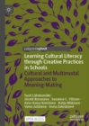 Image for Learning cultural literacy through creative practices in schools: cultural and multimodal approaches to meaning-making