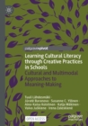 Image for Learning cultural literacy through creative practices in schools  : cultural and multimodal approaches to meaning-making