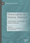 Image for Global labour in distressVolume I,: Globalization, technology and labour resilience