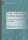Image for Global Labour in Distress. Volume II Earnings, (In)decent Work and Institutions : Volume II,