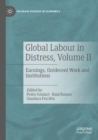 Image for Global labour in distressVolume II,: Earnings, (in)decent work and institutions