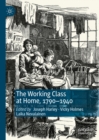 Image for The Working Class at Home, 1790-1940
