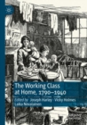 Image for The Working Class at Home, 1790–1940