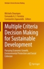 Image for Multiple Criteria Decision Making for Sustainable Development : Pursuing Economic Growth, Environmental Protection and Social Cohesion