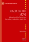 Image for Russia on the move: railroads and the exodus from compulsory collectivism, 1861-1914