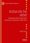 Image for Russia on the move  : railroads and the exodus from compulsory collectivism, 1861-1914