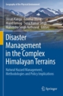 Image for Disaster management in the complex Himalayan terrains  : natural hazard management, methodologies and policy implications