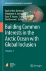 Image for Building common interests in the Arctic Ocean with global inclusionVolume 2