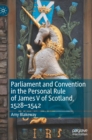Image for Parliament and Convention in the Personal Rule of James V of Scotland, 1528–1542