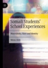 Image for Somali students&#39; school experiences  : masculinity, race and identity