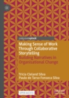 Image for Making sense of work through collaborative storytelling: building narratives in organisational change