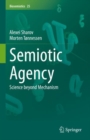 Image for Semiotic agency  : science beyond mechanism