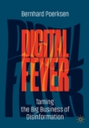 Image for Digital fever  : taming the big business of disinformation