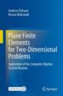 Image for Plane Finite Elements for Two-Dimensional Problems : Application of the Computer Algebra System Maxima