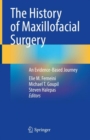 Image for The history of maxillofacial surgery  : an evidence-based journey