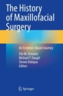 Image for The history of maxillofacial surgery  : an evidence-based journey