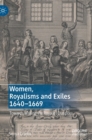 Image for Women, Royalisms and Exiles 1640–1669