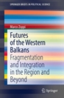 Image for Futures of the western Balkans  : fragmentation and integration in the region and beyond