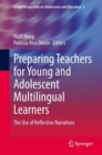 Image for Preparing Teachers for Young and Adolescent Multilingual Learners: The Use of Reflective Narratives