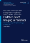 Image for Evidence-Based Imaging in Pediatrics : Clinical Decision Support for Optimized Imaging in Pediatric Care