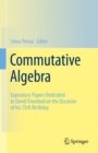 Image for Commutative Algebra: Expository Papers Dedicated to David Eisenbud on the Occasion of His 75th Birthday