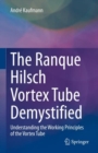 Image for Ranque Hilsch Vortex Tube Demystified: Understanding the Working Principles of the Vortex Tube