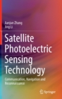 Image for Satellite Photoelectric Sensing Technology : Communication, Navigation and Reconnaissance