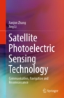 Image for Satellite Photoelectric Sensing Technology: Communication, Navigation and Reconnaissance