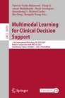 Image for Multimodal Learning for Clinical Decision Support: 11th International Workshop, ML-CDS 2021, Held in Conjunction With MICCAI 2021, Strasbourg, France, October 1, 2021, Proceedings