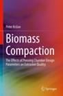 Image for Biomass compaction  : the effects of pressing chamber design parameters on extrusion quality