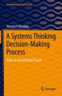 Image for A systems thinking decision-making process  : how to avoid burnt toast