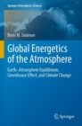 Image for Global energetics of the atmosphere  : Earth-atmosphere equilibrium, greenhouse effect, and climate change