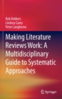 Image for Making literature reviews work  : a multidisciplinary guide to systematic approaches