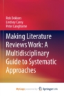 Image for Making Literature Reviews Work : A Multidisciplinary Guide to Systematic Approaches
