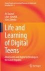 Image for Life and Learning of Digital Teens: Adolescents and Digital Technology in the Czech Republic