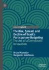 Image for The rise, spread, and decline of Brazil&#39;s participatory budgeting: the arc of a democratic innovation