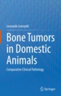 Image for Bone Tumors in Domestic Animals: Comparative Clinical Pathology