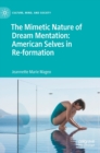 Image for The mimetic nature of dream mentation  : American selves in re-formation