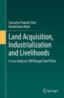 Image for Land acquisition, industrialization and livelihoods  : a case study on JSW Bengal Steel Plant