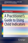 Image for Practitioner&#39;s Guide to Using Child Indicators