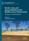 Image for Border crises and human mobility in the Mediterranean Global South  : challenges to expanding borders