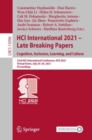 Image for HCI International 2021 - Late Breaking Papers: Cognition, Inclusion, Learning, and Culture: 23rd HCI International Conference, HCII 2021, Virtual Event, July 24-29, 2021, Proceedings. (Information Systems and Applications, incl. Internet/Web, and HCI)