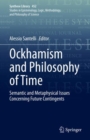 Image for Ockhamism and Philosophy of Time: Semantic and Metaphysical Issues Concerning Future Contingents : 452