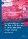 Image for Irregular Migrants and the Sea at the Borders of Sabah, Malaysia: Pelagic Alliance